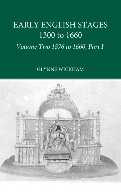 Glynne Wickham - Part I - Early English Stages 1576-1600, E-bok