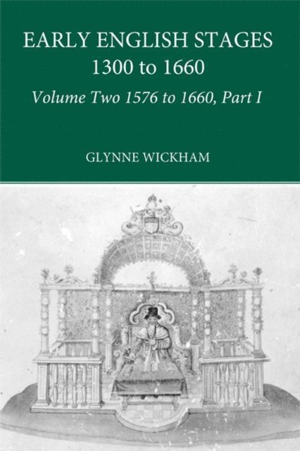 Glynne Wickham - Part I - Early English Stages 1576-1600, E-bok