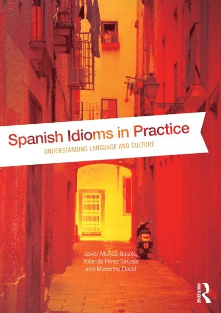 Marianne David, Yolanda Perez Sinusia, Javier Munoz-Basols - Spanish Idioms in Practice, E-bok