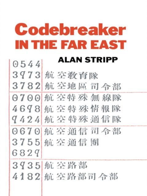 Alan Stripp - Codebreaker in the Far East, E-bok