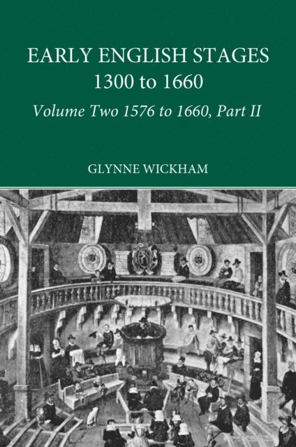 Glynne Wickham - Part II - Early English Stages 1576-1600, E-bok