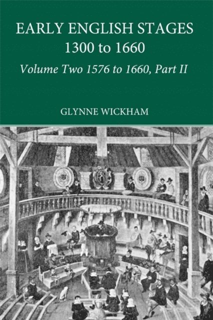 Glynne Wickham - Part II - Early English Stages 1576-1600, E-bok