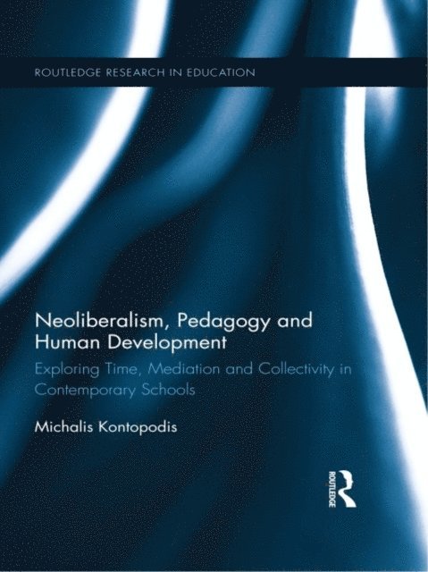 Michalis Kontopodis - Neoliberalism, Pedagogy and Human Development, E-bok