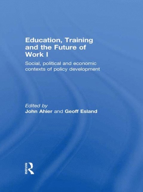Geoff Esland, John Ahier - Education, Training and the Future of Work I, E-bok
