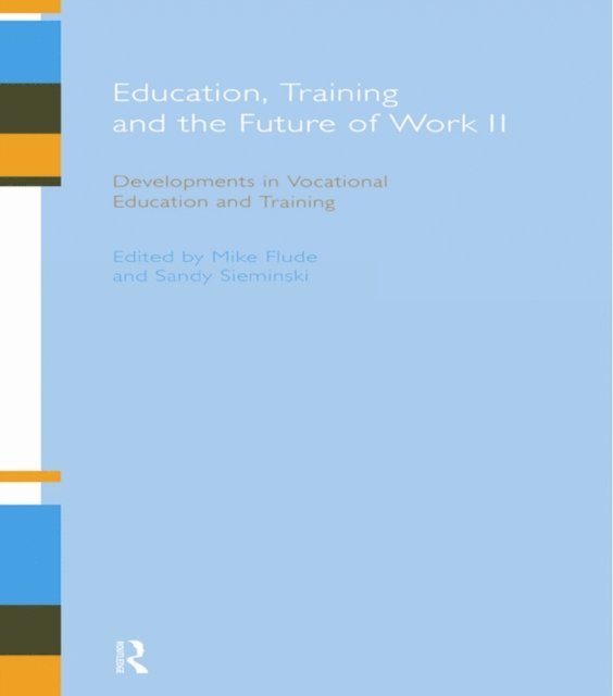 Sandy Sieminski, Mike Flude - Education, Training and the Future of Work II, E-bok