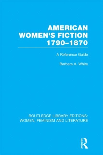 Barbara A. White - American Women's Fiction, 1790-1870, E-bok