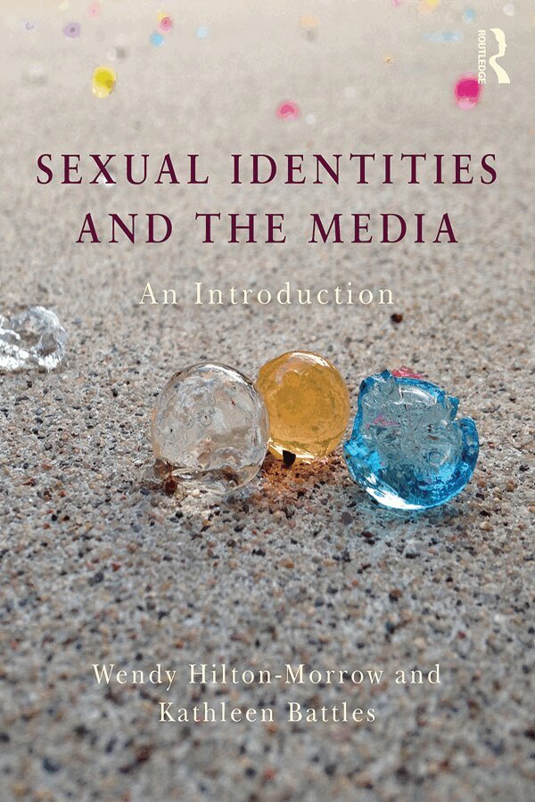 Wendy Hilton-Morrow, Kathleen Battles - Sexual Identities and the Media, E-bok