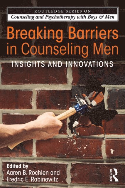 Fredric E. Rabinowitz, Aaron B. Rochlen - Breaking Barriers in Counseling Men, E-bok