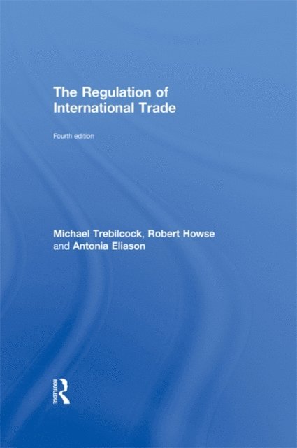 Antonia Eliason, Robert Howse - Regulation of International Trade, E-bok