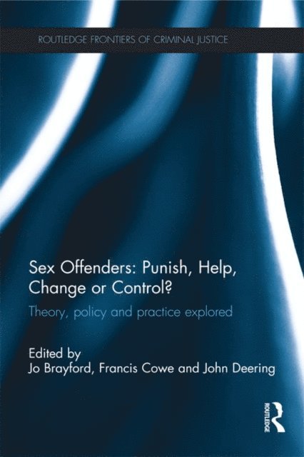 John Deering, Francis Cowe, Jo Brayford - Sex Offenders: Punish, Help, Change or Control?, E-bok