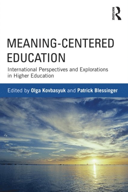 Patrick Blessinger, Olga Kovbasyuk - Meaning-Centered Education, E-bok