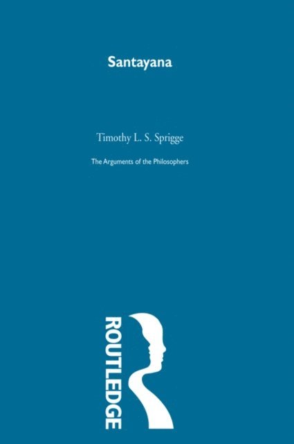 Timothy L. S. Sprigge - Santayana-Arg Philosophers, E-bok