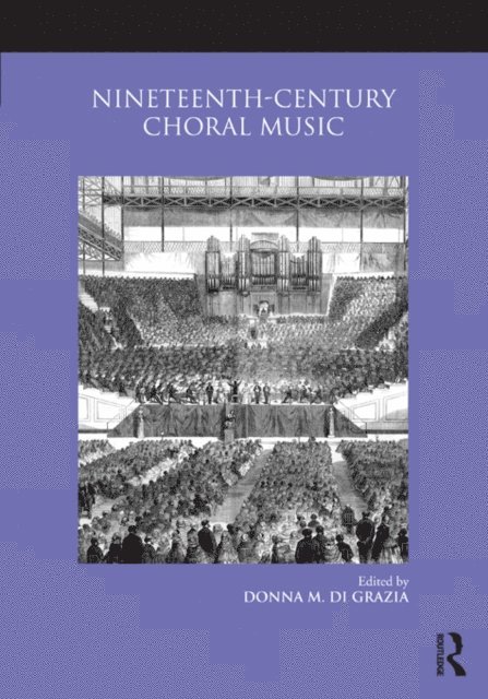 Donna M. Di Grazia - Nineteenth-Century Choral Music, E-bok