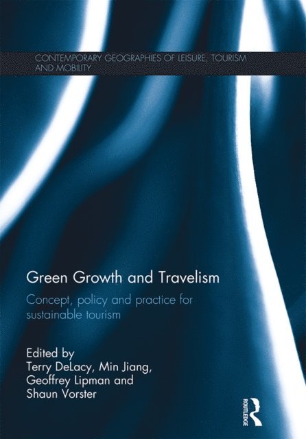 Shaun Vorster, Geoffrey Lipman, Min Jiang, Terry DeLacy - Green Growth and Travelism, E-bok