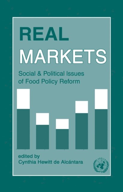 Cynthia Hewitt de Alcantara - Real Markets: Social and Political Issues of Food Policy Reform, E-bok