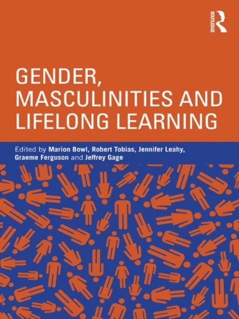 Jeffrey Gage, Graeme Ferguson, Jennifer Leahy, Robert Tobias, Marion Bowl - Gender, Masculinities and Lifelong Learning, E-bok