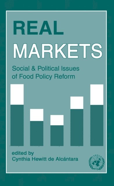 Cynthia Hewitt de Alcantara - Real Markets: Social and Political Issues of Food Policy Reform, E-bok
