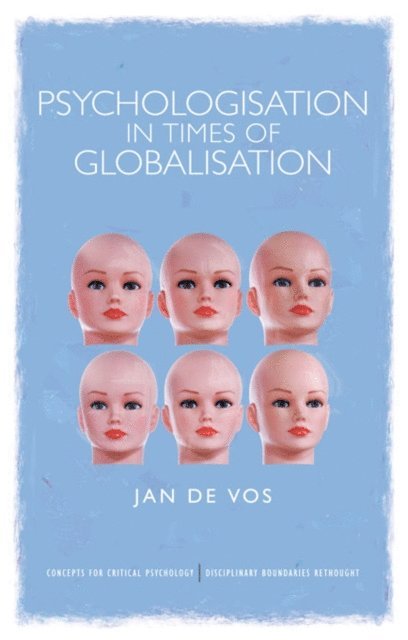 Jan De Vos - Psychologisation in Times of Globalisation, E-bok