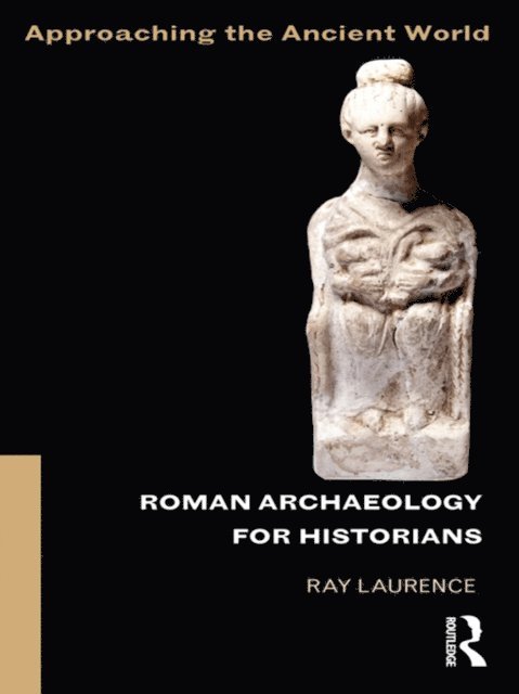 Ray Laurence - Roman Archaeology for Historians, E-bok