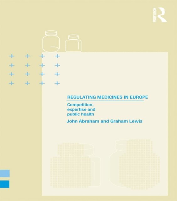 Graham Lewis, John Abraham - Regulating Medicines in Europe, E-bok