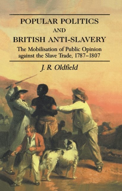 J.R. Oldfield - Popular Politics and British Anti-Slavery, E-bok