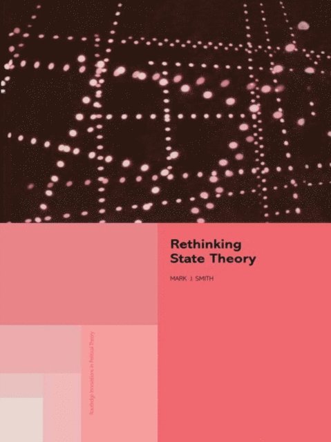 Mark J. Smith, Mark J Smith - Rethinking State Theory, E-bok