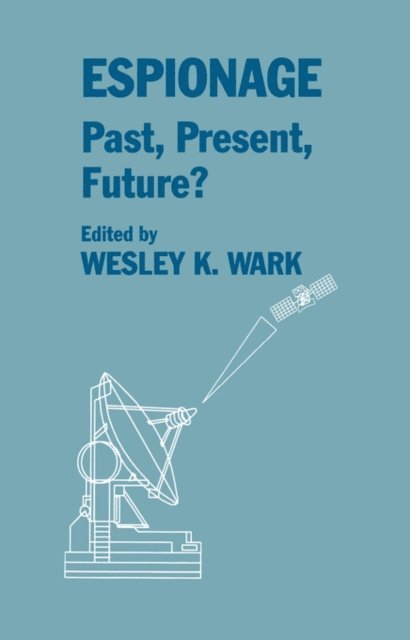 Wesley K. Wark - Espionage: Past, Present and Future?, E-bok