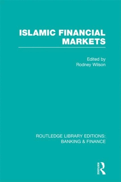 Rodney Wilson - Islamic Financial Markets (RLE Banking & Finance), E-bok