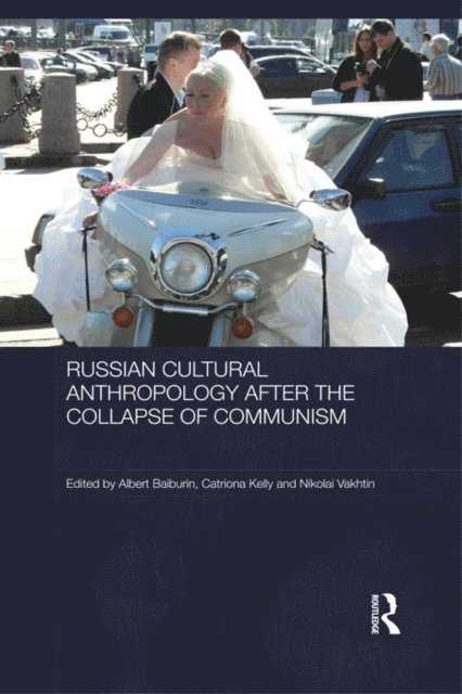 Nikolai Vakhtin, Catriona Kelly, Albert Baiburin - Russian Cultural Anthropology after the Collapse of Communism, E-bok