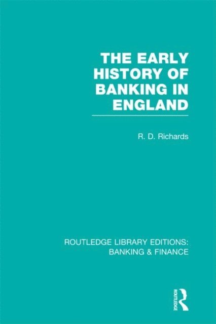 Richard Richards - Early History of Banking in England (RLE Banking & Finance), E-bok
