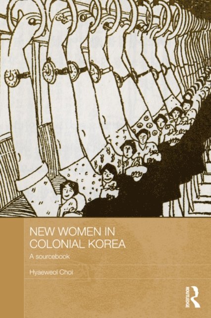Hyaeweol Choi - New Women in Colonial Korea, E-bok
