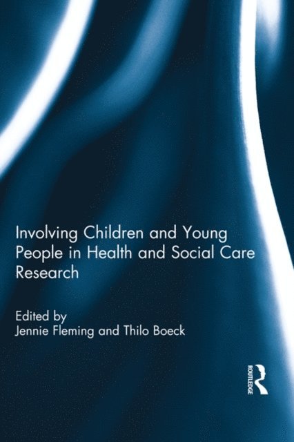 Thilo Boeck, Jennie Fleming - Involving Children and Young People in Health and Social Care Research, E-bok