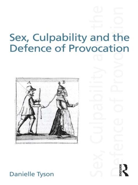 Danielle Tyson - Sex, Culpability and the Defence of Provocation, E-bok