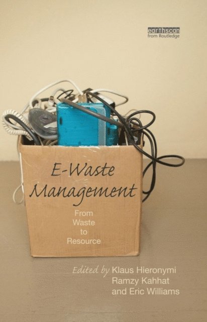 Eric Williams, Ramzy Kahhat, Klaus Hieronymi - E-Waste Management, E-bok