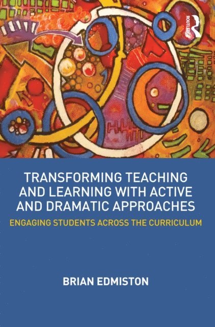 Brian Edmiston - Transforming Teaching and Learning with Active and Dramatic Approaches, E-bok