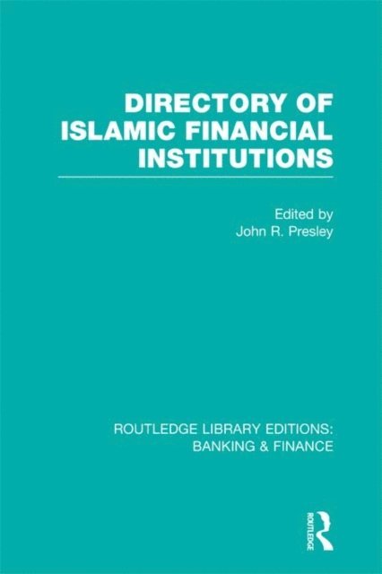 John Presley - Directory of Islamic Financial Institutions (RLE: Banking & Finance), E-bok