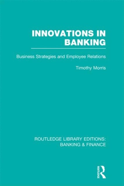 Tim Morris - Innovations in Banking (RLE:Banking & Finance), E-bok