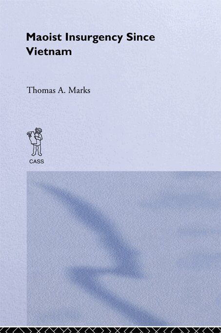 Thomas A. Marks - Maoist Insurgency Since Vietnam, E-bok