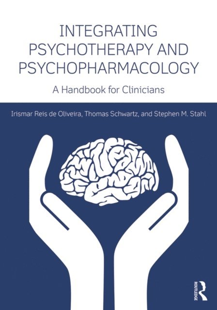 Stephen M. Stahl, Thomas Schwartz, Irismar Reis de Oliveira - Integrating Psychotherapy and Psychopharmacology, E-bok