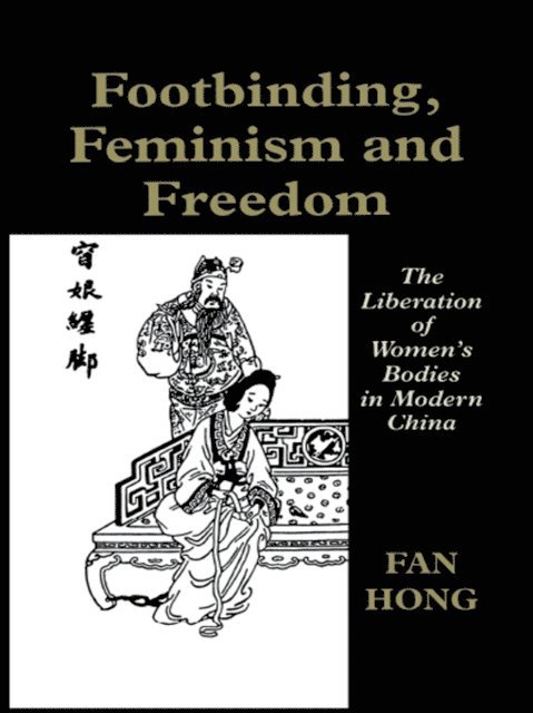 Fan Hong - Footbinding, Feminism and Freedom, E-bok