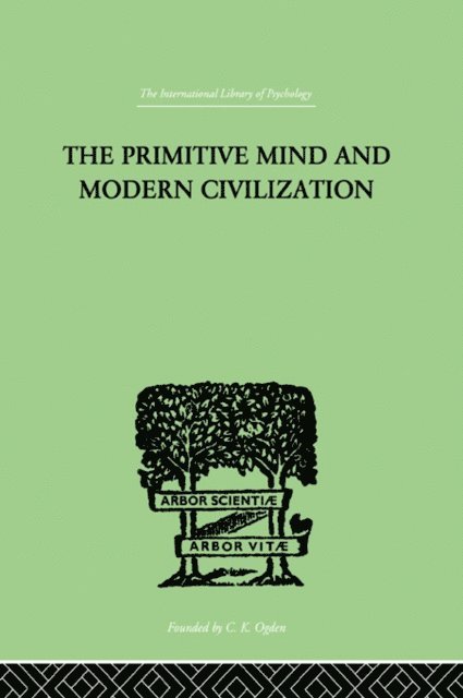 Charles Roberts Aldrich - Primitive Mind And Modern Civilization, E-bok