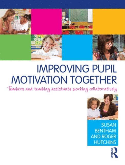 Roger Hutchins, Susan Bentham - Improving Pupil Motivation Together, E-bok
