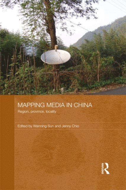 Jenny Chio, Wanning Sun - Mapping Media in China, E-bok