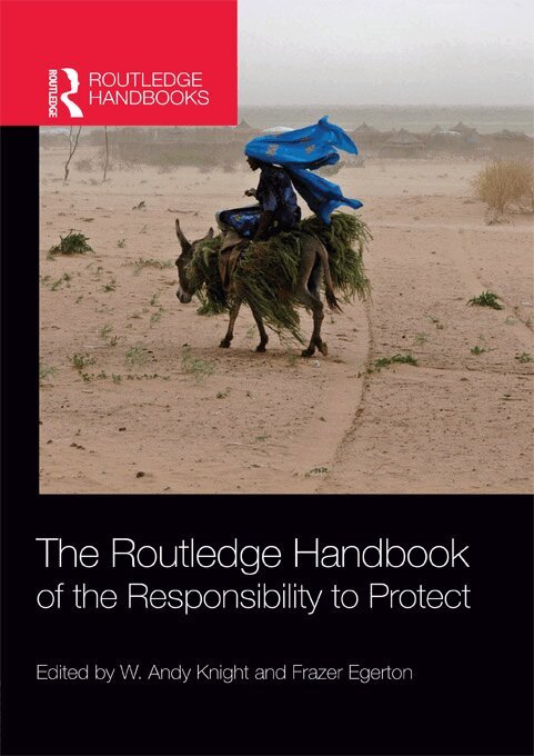 W. Andy Knight, Frazer Egerton - Routledge Handbook of the Responsibility to Protect, E-bok