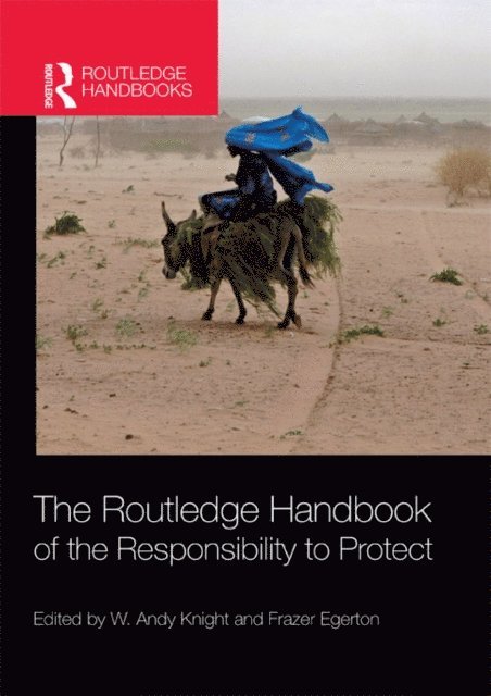 W. Andy Knight, Frazer Egerton - Routledge Handbook of the Responsibility to Protect, E-bok