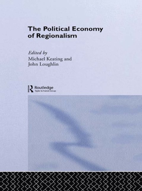 John Loughlin, Michael Keating - Political Economy of Regionalism, E-bok