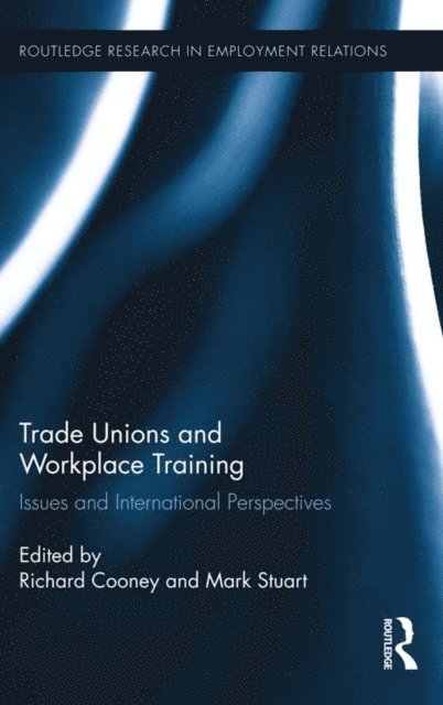 Mark Stuart, Richard Cooney - Trade Unions and Workplace Training, E-bok