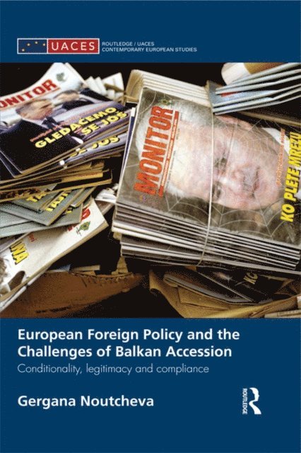 Gergana Noutcheva - European Foreign Policy and the Challenges of Balkan Accession, E-bok
