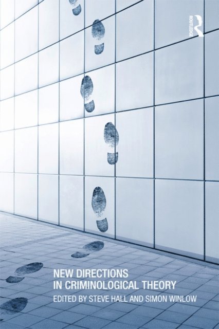 Simon Winlow, Steve Hall - New Directions in Criminological Theory, E-bok