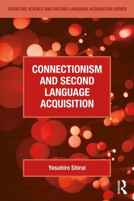 Yasuhiro Shirai - Connectionism and Second Language Acquisition, E-bok